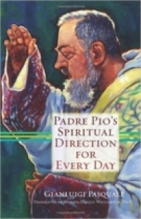 Padre Pio’s Spirtual Direction For Everyday