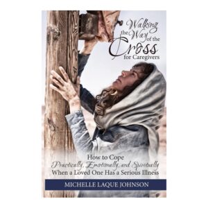 Walking the Way of the Cross for Caregivers